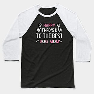 Best Dog mom ever,Funny Womens Letter Print mothers day dog Baseball T-Shirt